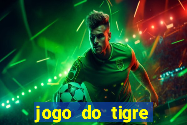 jogo do tigre gratis teste